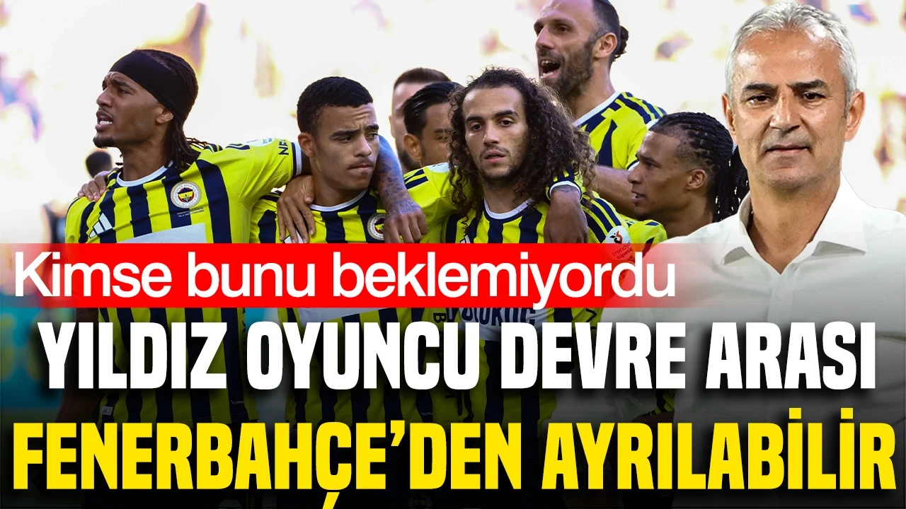 Kimse bunu beklemiyordu: Yıldız oyuncu devre arası Fenerbahçe'den ayrılabilir