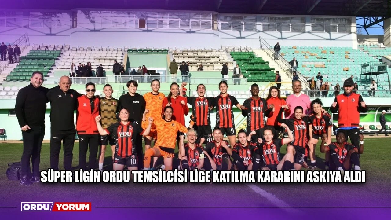 Süper Ligin Ordu Temsilcisi Lige Katılma Kararını Askıya Aldı