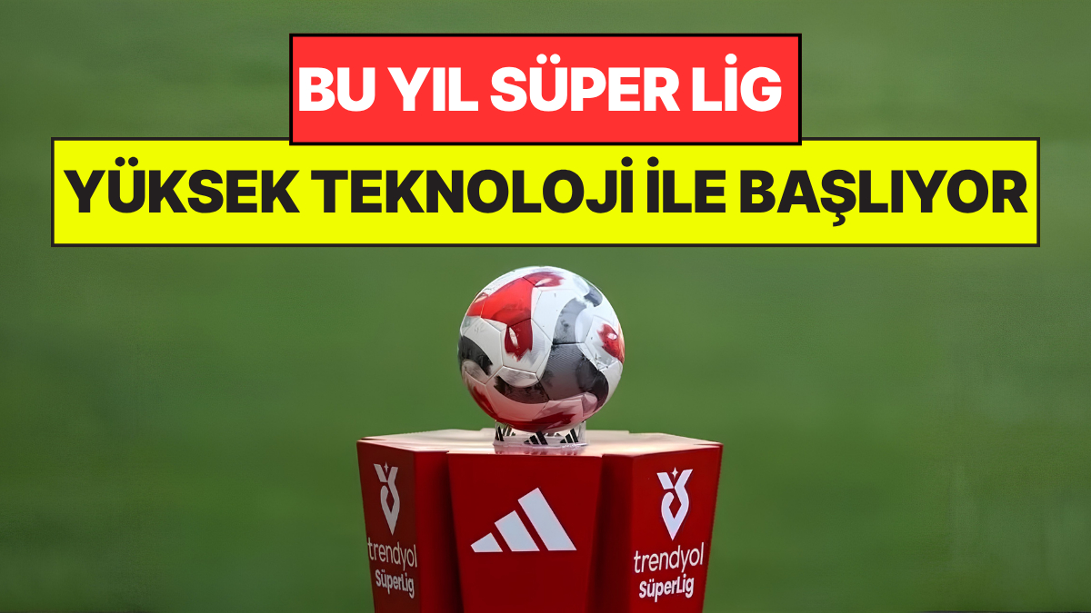 Trendyol Süper Lig'de Yeni Dönem: Yeşil Sahalara Dünya Kupası Teknolojisi Geliyor