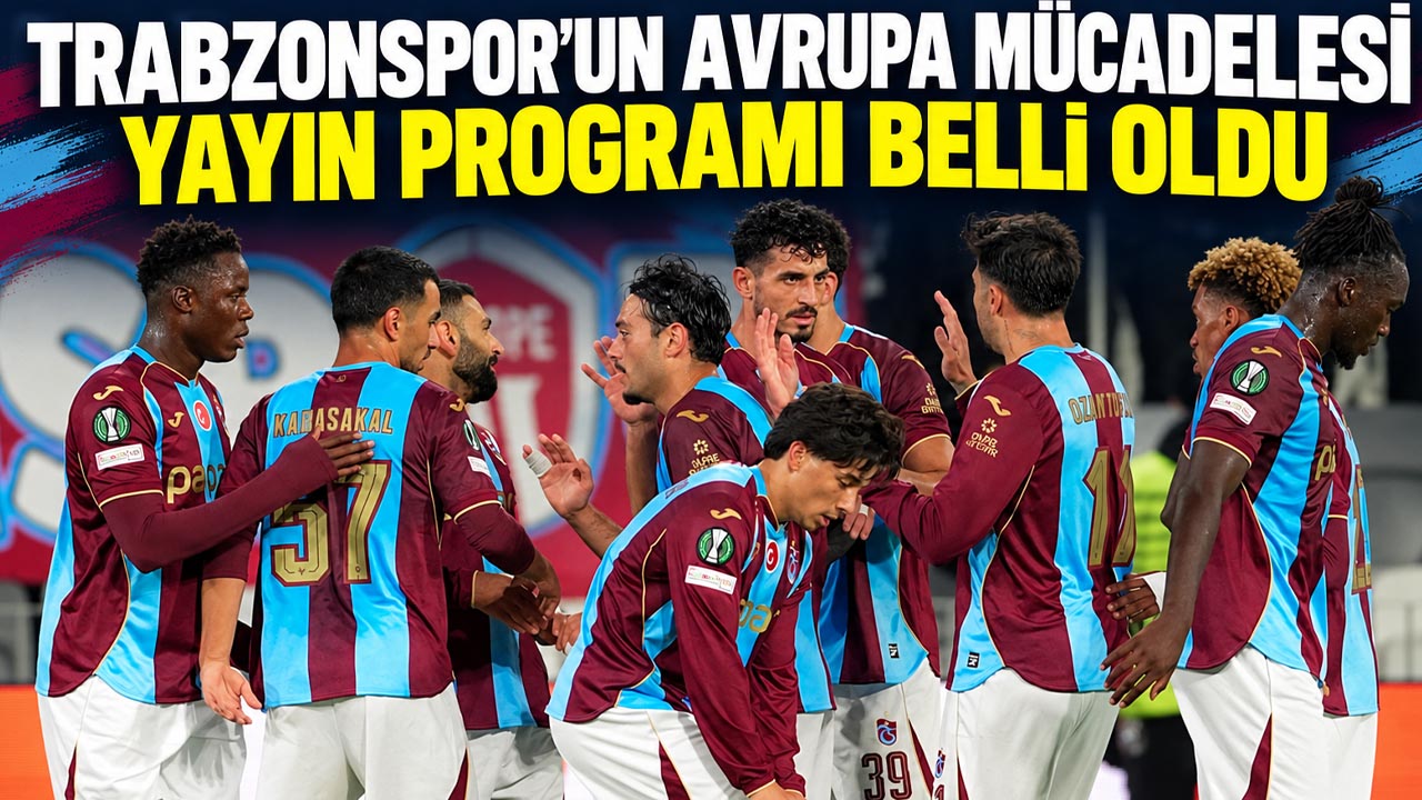 Trabzonspor'un Avrupa mücadelesi yayın programı belli oldu