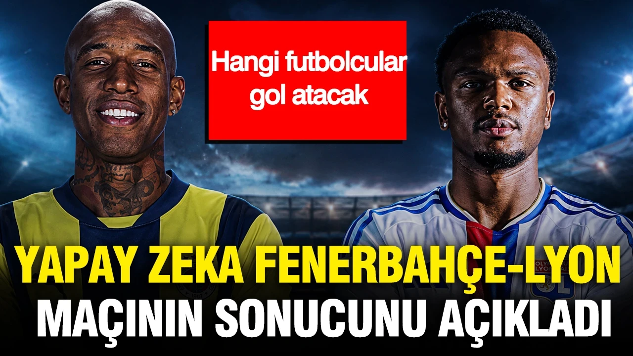 Yapay zeka Fenerbahçe-Lyon maçının sonucunu ve senaryosunu tahmin etti: Şampiyonlar Ligi'nde play-off maçı