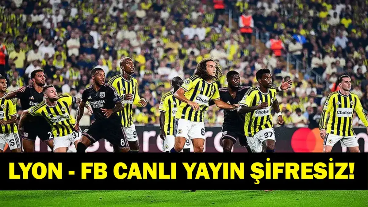 LYON FENERBAHÇE CANLI İZLE: Şampiyonlar Ligi Lyon Fenerbahçe Rövanç Maçı TRT 1 Canlı Yayınında! Kerem Aktürkoğlu Oynayacak Mı? İşte Maç…