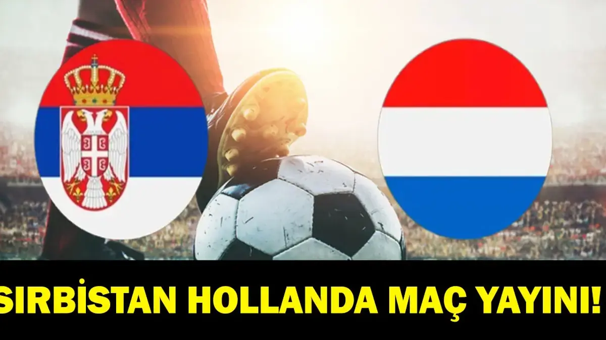 SIRBİSTAN HOLLANDA MAÇI CANLI İZLE|UEFA Uluslar Ligi Sırbistan Hollanda Maçı Hangi Kanalda, Saat Kaçta? Dusan Tadic Mi Van Dijk Mı? İşte Maç…