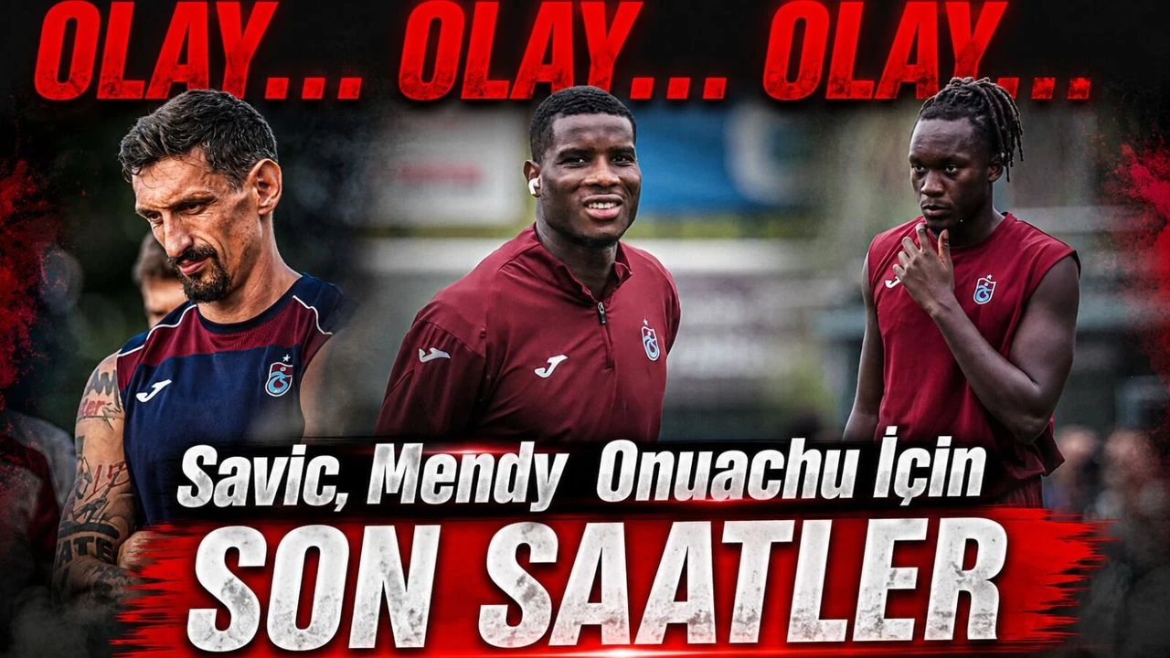 Trabzonspor’da son 24 saat alarmı: Onuachu, Savic ve Mendy için karar