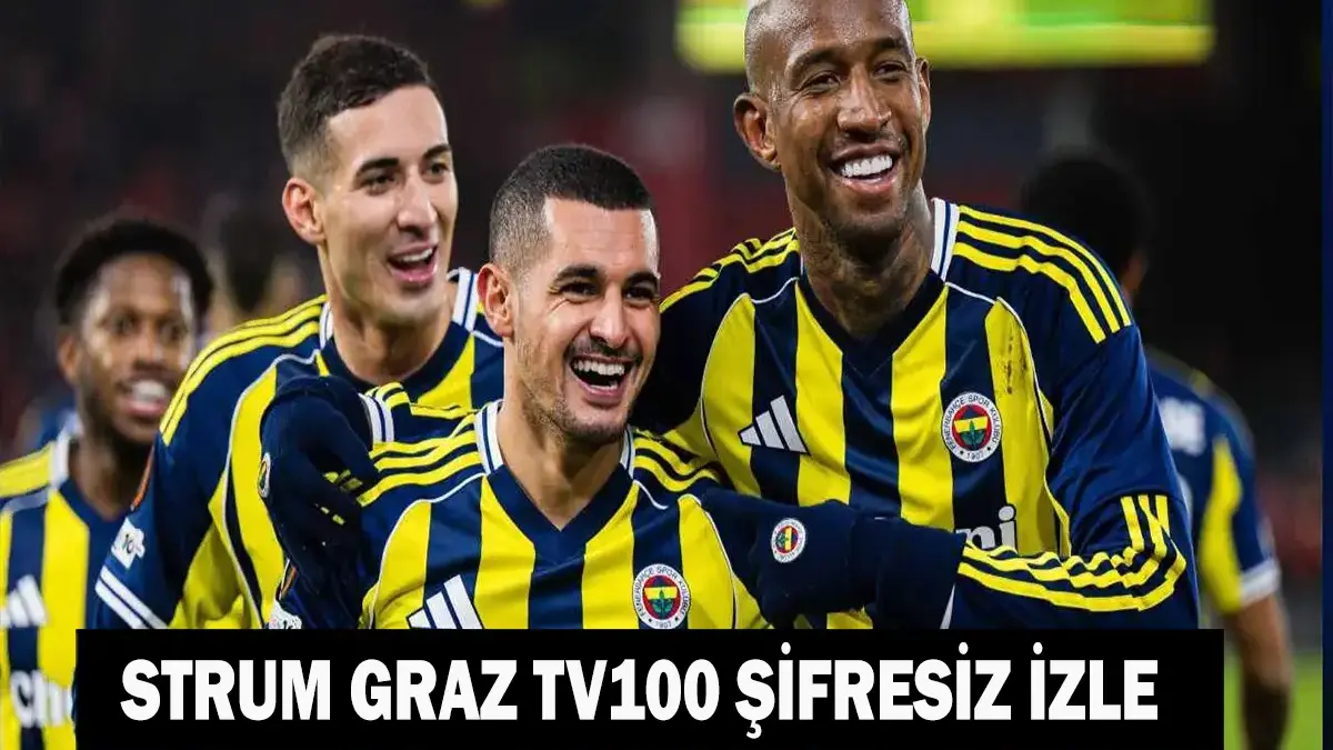 STURM GRAZ - FENERBAHÇE TV100 CANLI İZLE: Şampiyonlar Ligi Sturm Graz Fenerbahçe Maçı Şifresiz Mi, Nereden İzlenir? İşte TV100 Frekans Ayarları