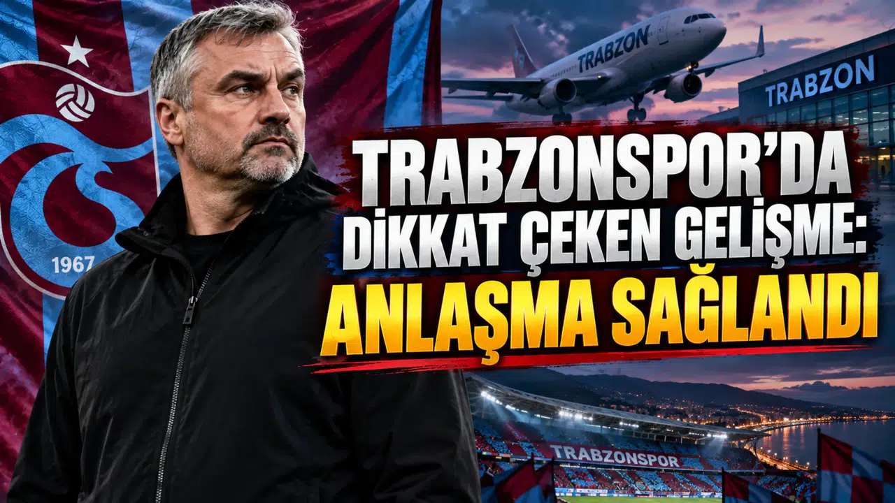 TRABZONSPOR’DA DİKKAT ÇEKEN GELİŞME: ANLAŞMA SAĞLANDI