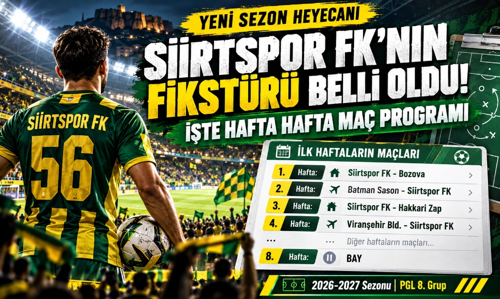 SİİRTSPOR FK’NIN RAKİPLERİ BELLİ OLDU! İŞTE 2026-2027 SEZONUNUN HAFTA HAFTA TÜM MAÇLARI