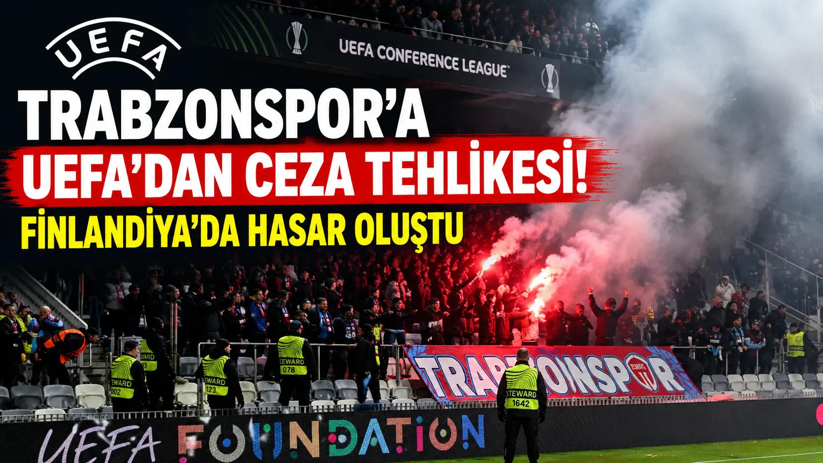 Trabzonspor'a UEFA'dan ceza tehlikesi! Finlandiya'da hasar oluştu