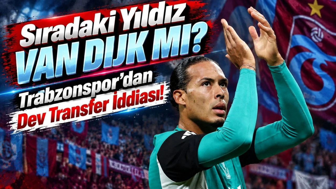 Trabzonspor'da Yeni Salah Etkisi Yaratacak Transfer İddiası: Sıradaki Hedef Van Dijk