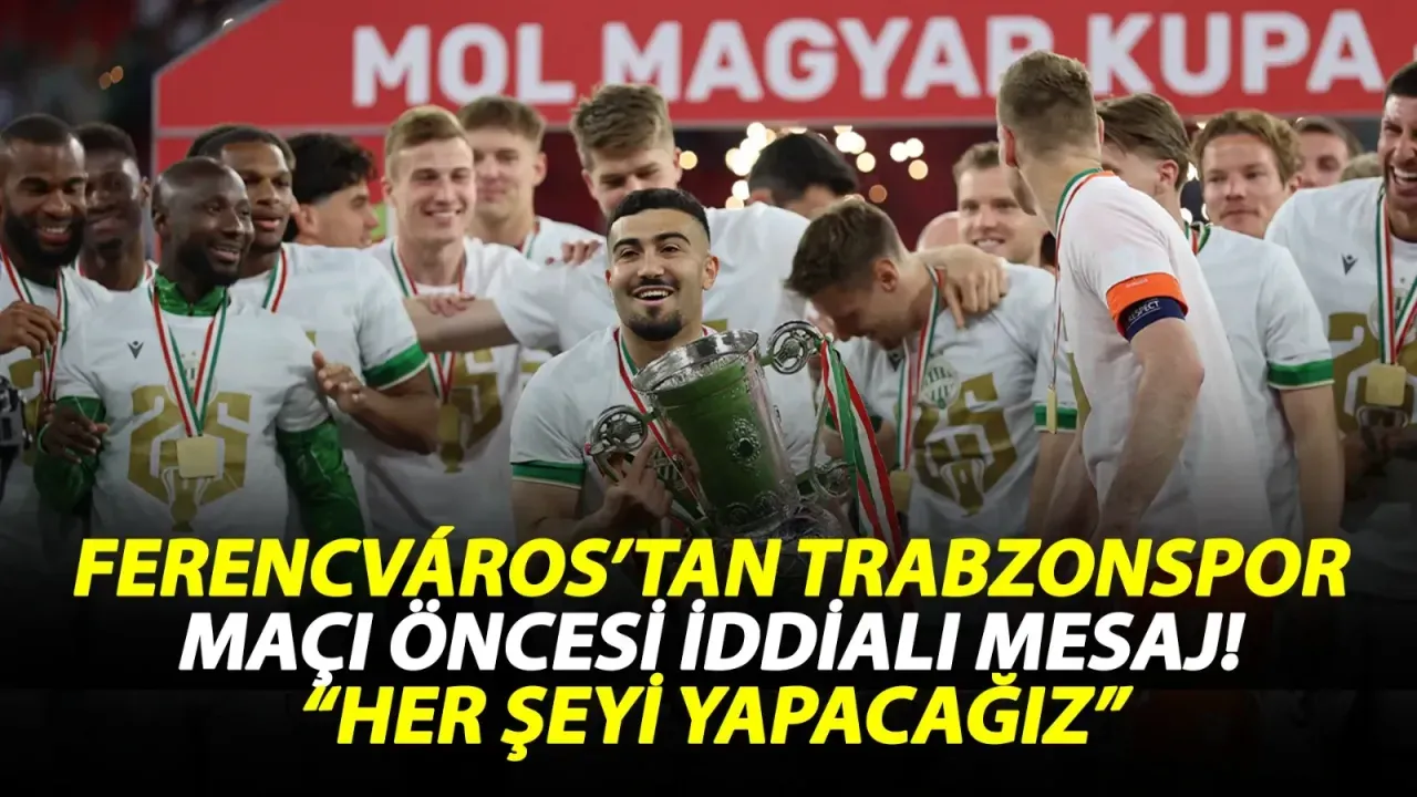 Ferencváros’tan Trabzonspor maçı öncesi iddialı mesaj! “Her şeyi yapacağız”