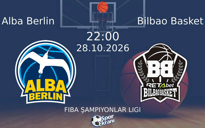 Alba Berlin vs Bilbao Basket maçı Hangi Kanalda Saat Kaçta Yayınlanacak? | 28 Ekim 2026