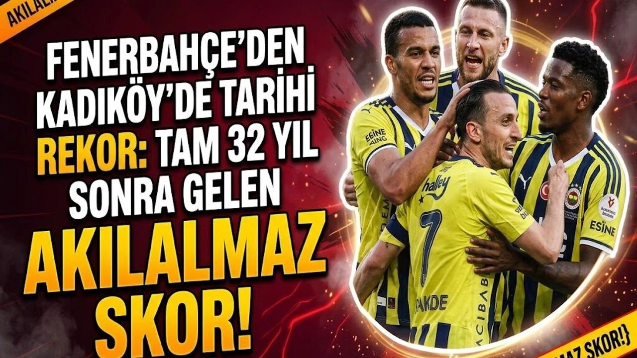 Fenerbahçe'den Kadıköy'de Tarihi Rekor: Tam 32 Yıl Sonra Gelen Akılalmaz Skor!