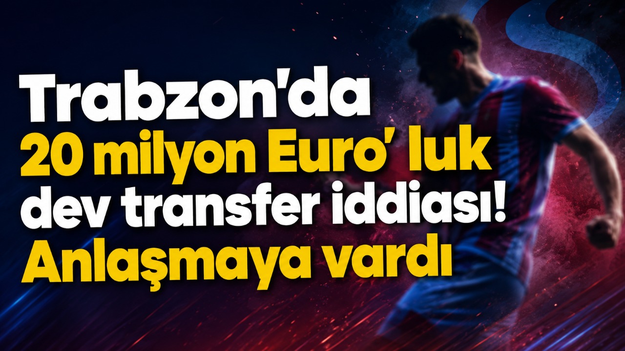 Trabzon’da 20 milyon Euro’luk dev transfer iddiası! Anlaşmaya vardı