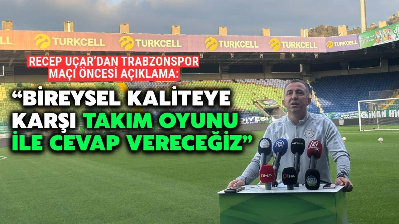 Recep Uçar: "Trabzonspor'un Bireysel Kalitesine Takım Oyunuyla Karşılık Vereceğiz"