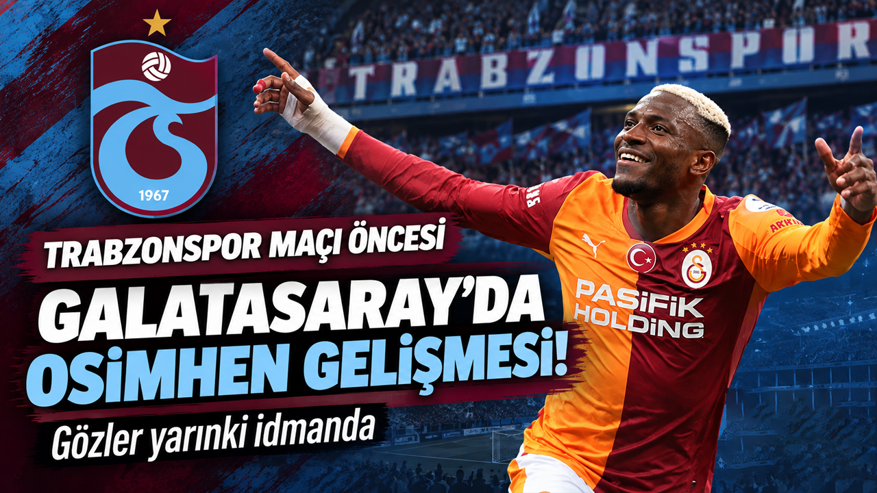 Trabzonspor maçı öncesi Galatasaray’da Osimhen gelişmesi! Gözler yarınki idmanda