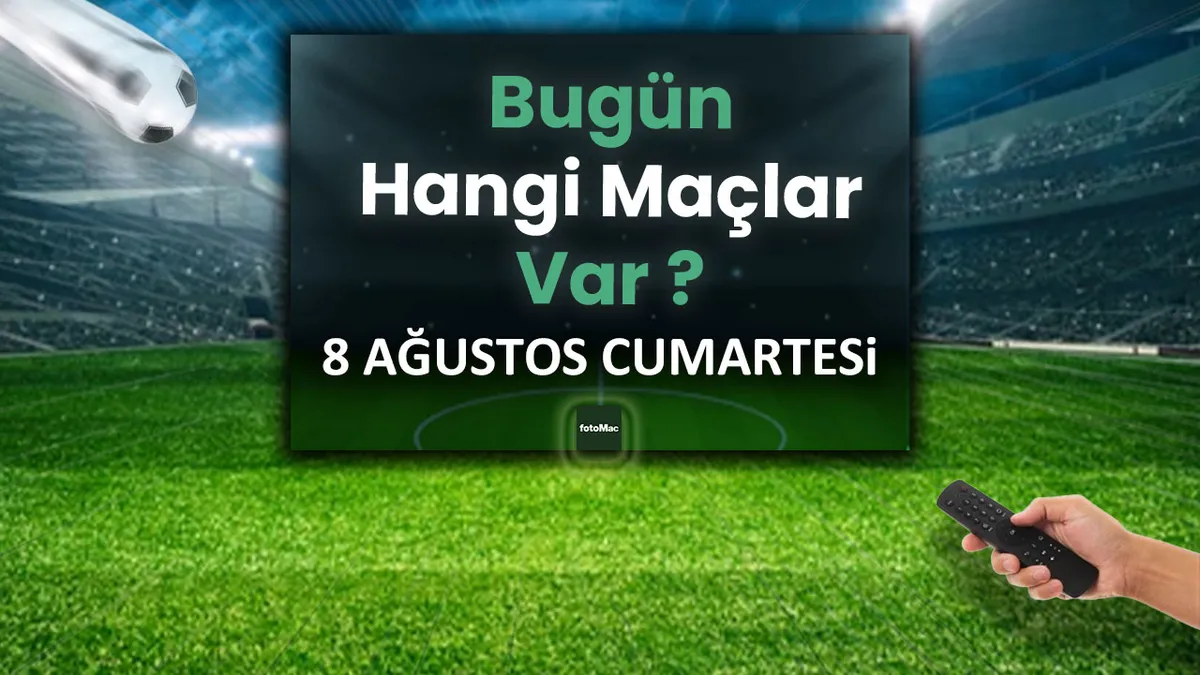 Bugün maç var mı? | 7 Ağustos bugün kimin maçı var, hangi kanalda? - Son dakika Haberler haberleri