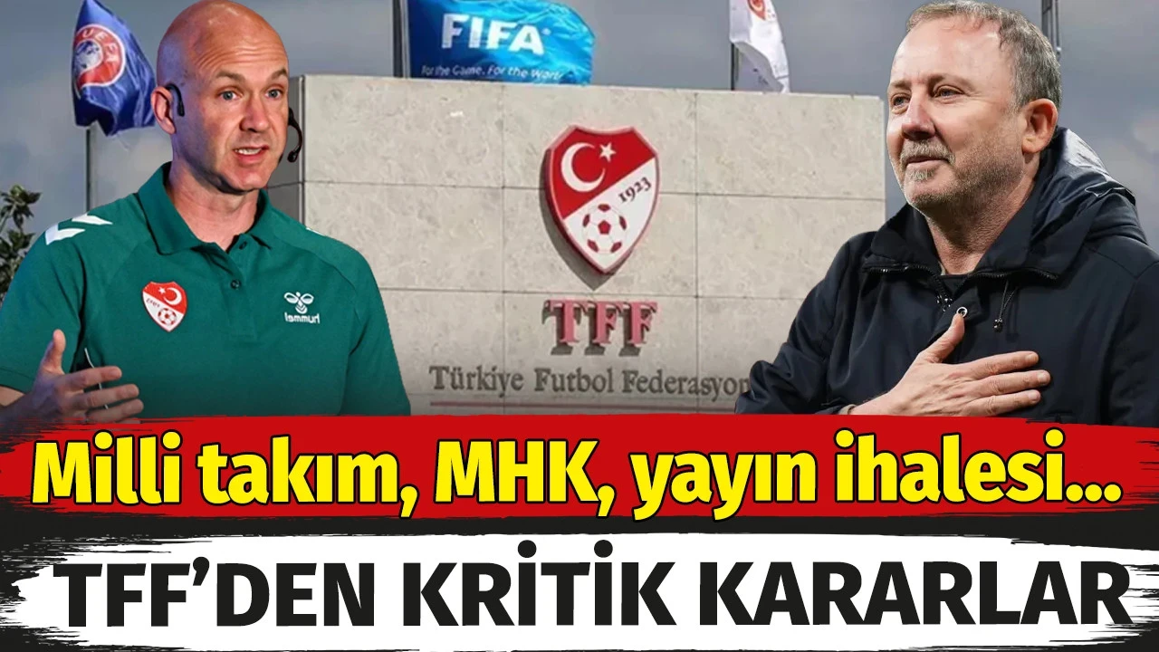TFF’den kritik kararlar: Milli takım, MHK, yayın ihalesi...