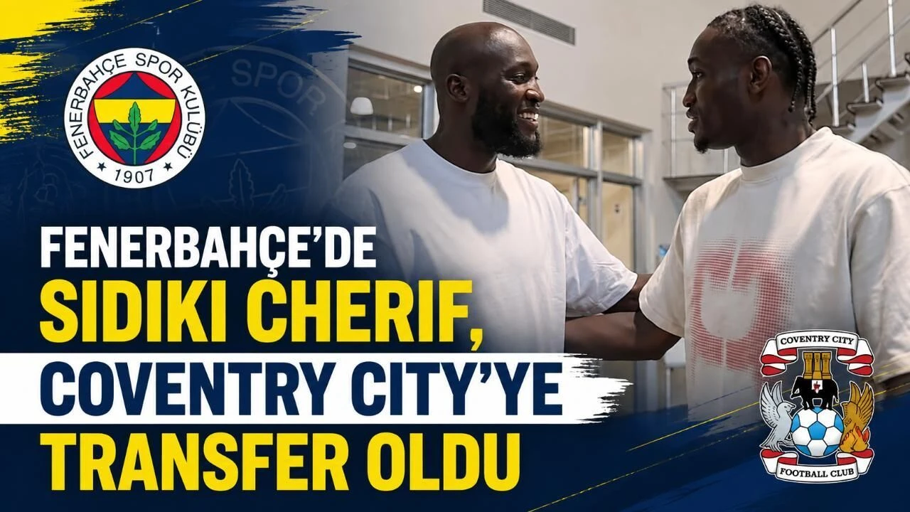 Fenerbahçe'de Sidiki Cherif Coventry City'ye transfer oldu