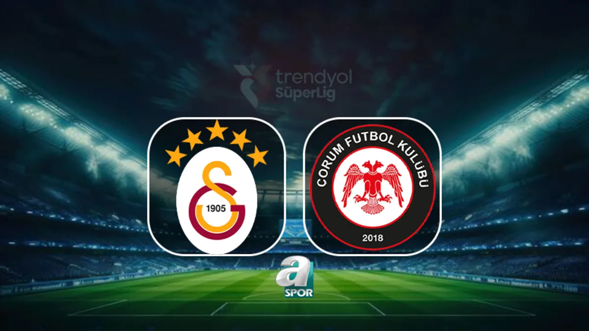 Galatasaray-Çorum FK maçı ne zaman? Saat kaçta? Süper Lig açılış maçı