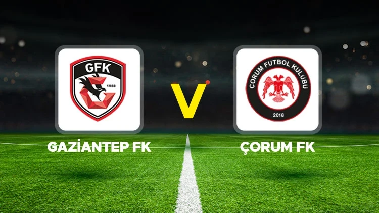 Canlı Anlatım: Gaziantep FK Çorum FK (Süper Lig maçı)