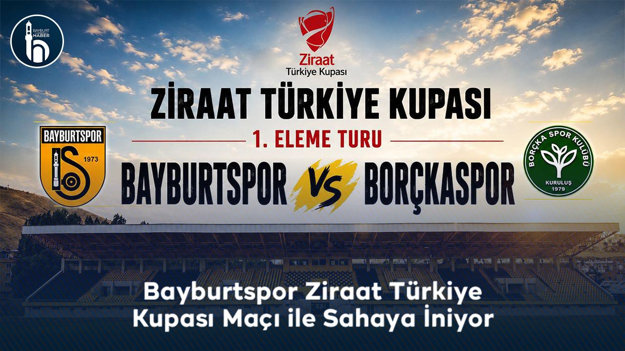 Bayburtspor Ziraat Türkiye Kupası Maçı ile Sahaya İniyor