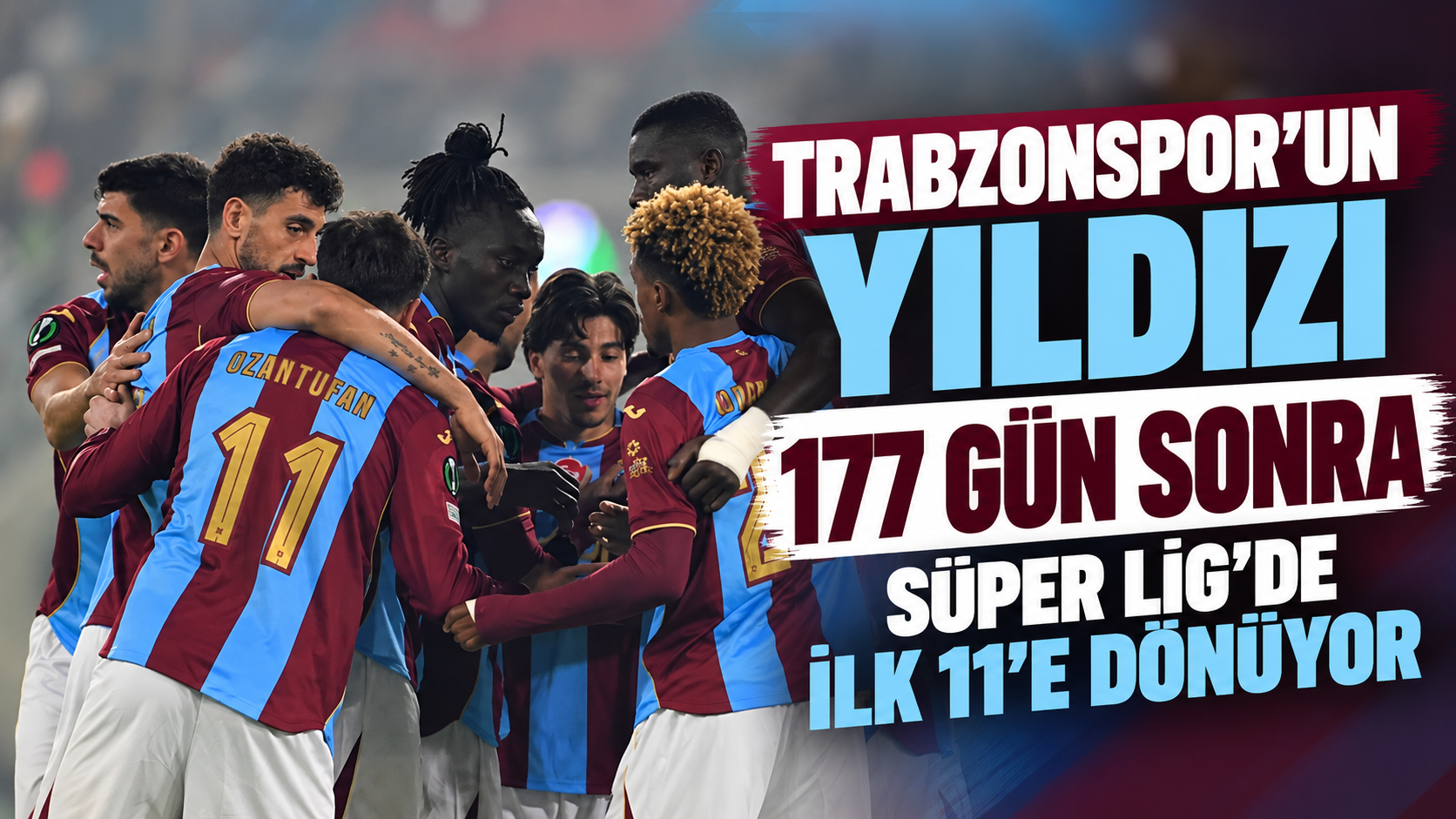 Trabzonspor'un yıldızı 177 gün sonra Süper Lig'de ilk 11'e dönüyor