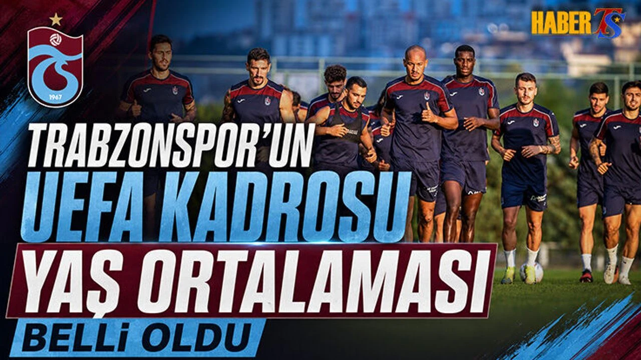 Trabzonspor’un UEFA Kadrosunda Yaş Ortalaması Belli Oldu