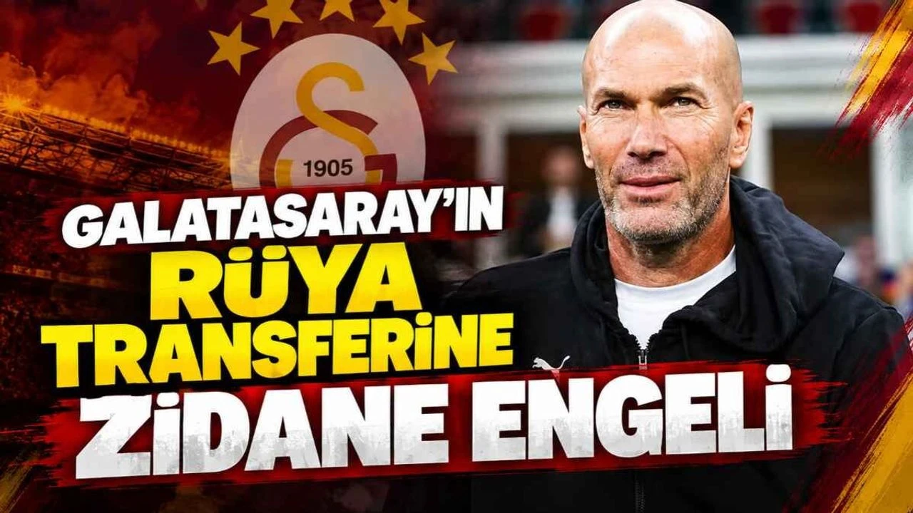Galatasaray’ın rüya transferine Zidane engeli