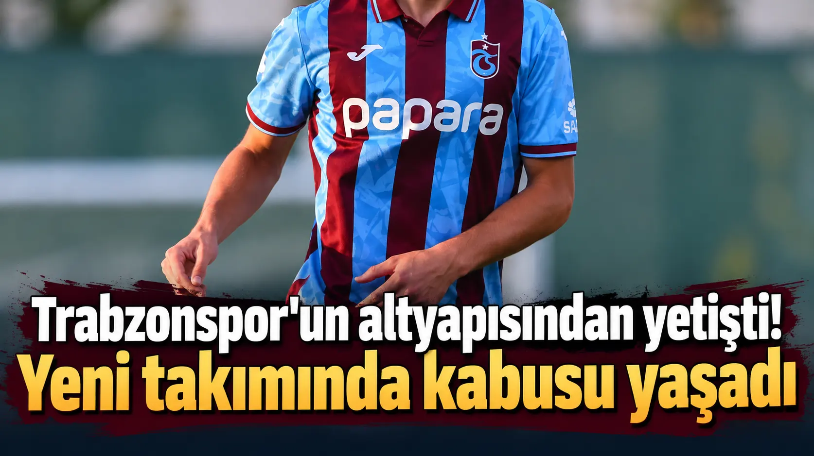Trabzonspor'un altyapısından yetişti! Yeni takımında kabusu yaşadı
