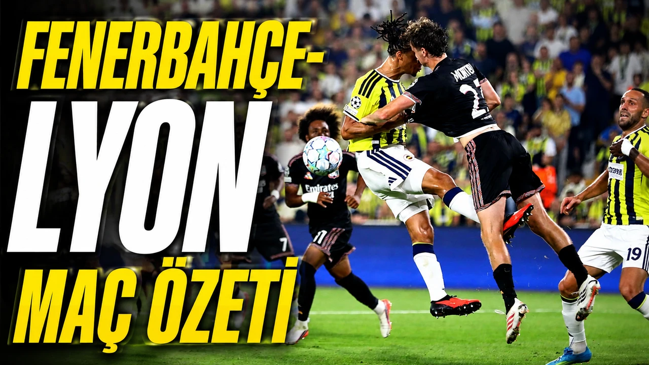 Fenerbahçe-Lyon maç özeti | Fenerbahçe-Lyon maçı önemli dakikalar