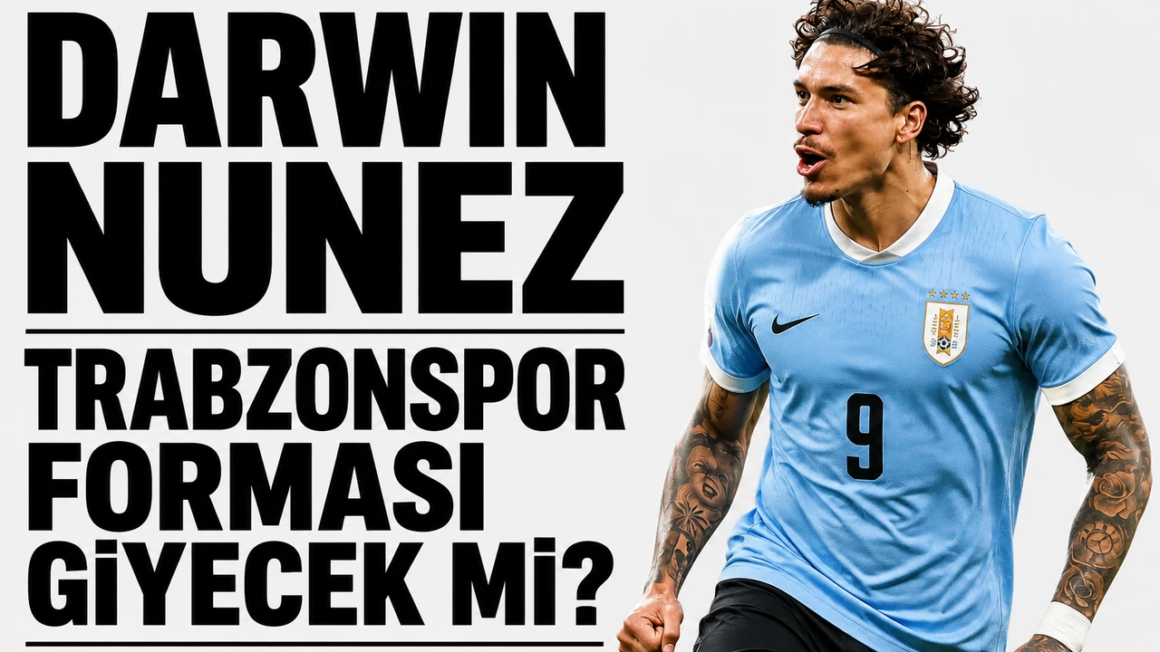 Darwin Nunez Trabzonspor forması giyecek mi?