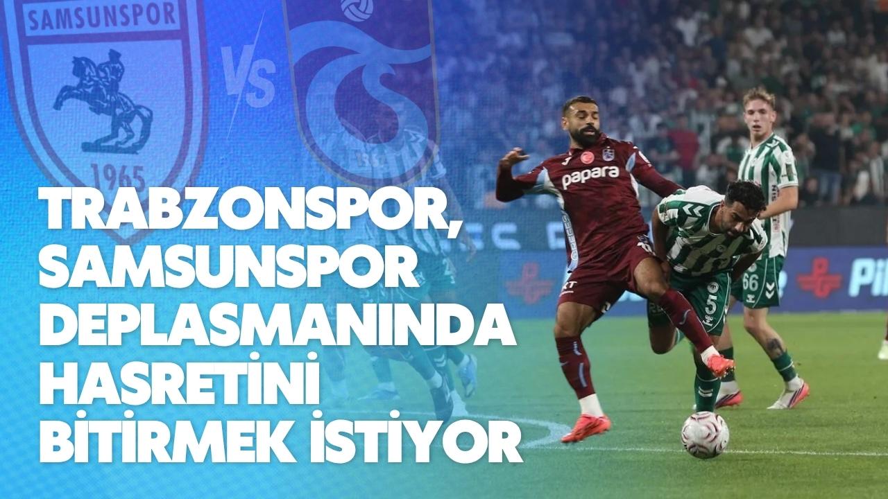 Trabzonspor, Samsunspor deplasmanında hasretini bitirmek istiyor
