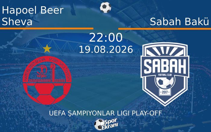 19 Ağustos 2026 Hapoel Beer Sheva vs Sabah Bakü maçı Hangi Kanalda Saat Kaçta Yayınlanacak?