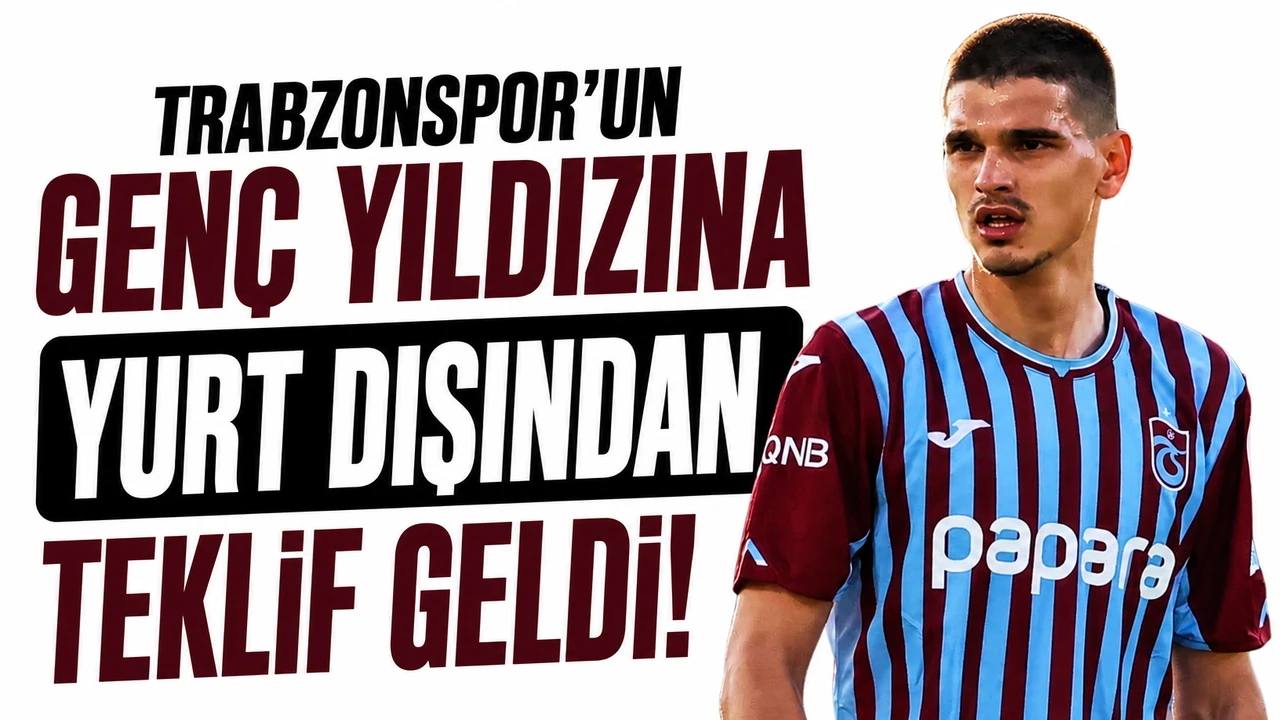 Trabzonspor’un genç yıldızına yurt dışından teklif geldi!