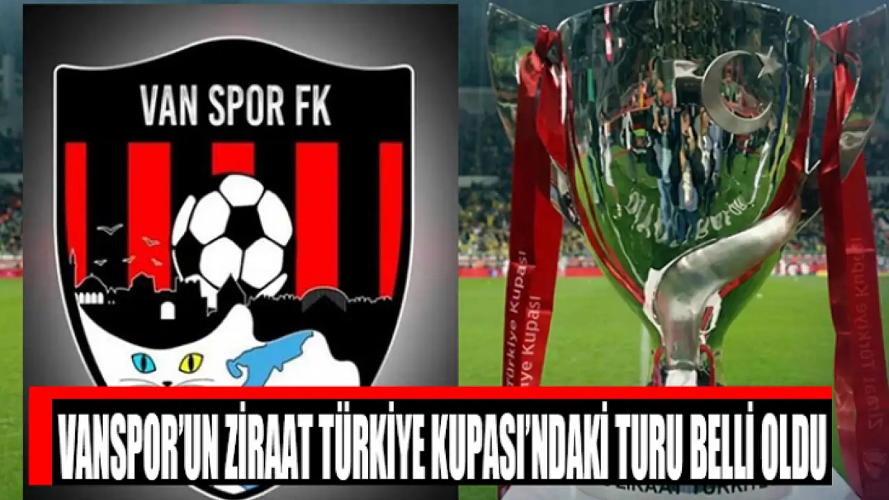 Vanspor'un Ziraat Türkiye Kupası'ndaki turu belli oldu