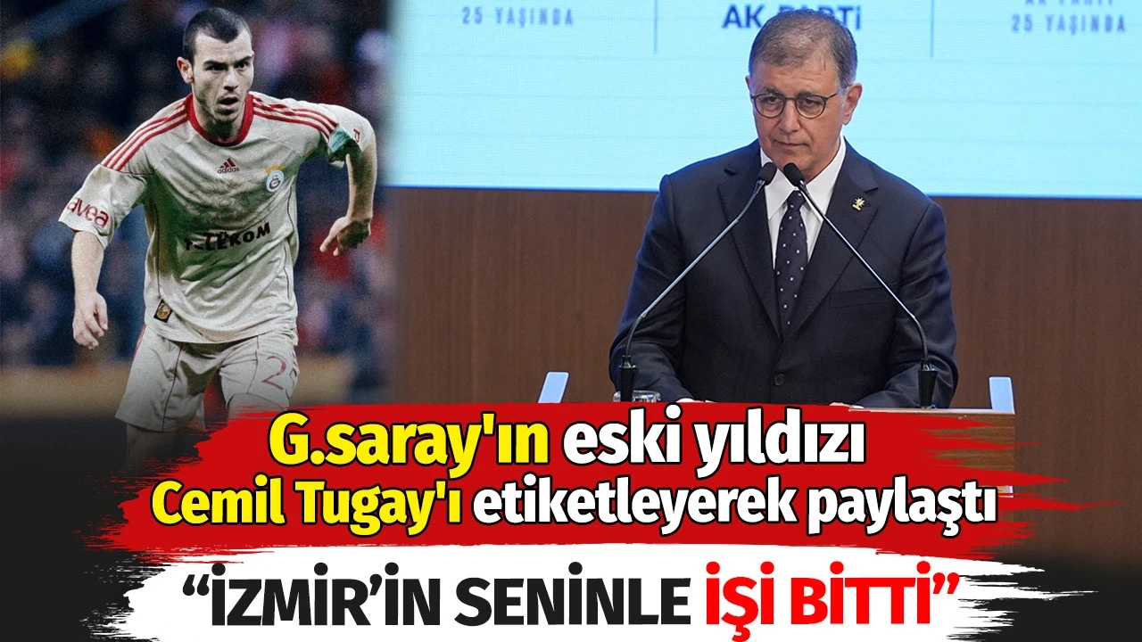 Galatasaray'ın eski yıldızı Cemil Tugay'ı etiketleyerek paylaştı: İzmir’in seninle işi bitti