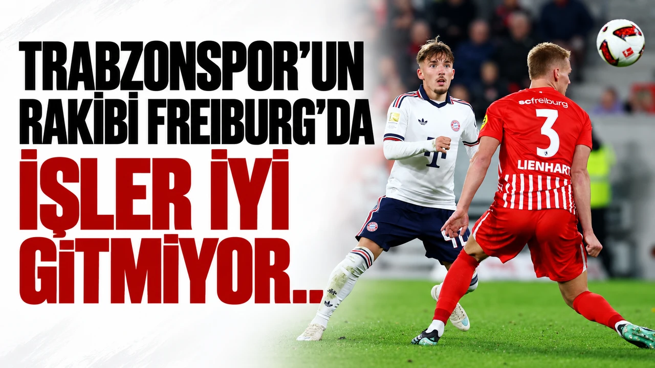 Trabzonspor’un rakibi Freiburg’da işler iyi gitmiyor...