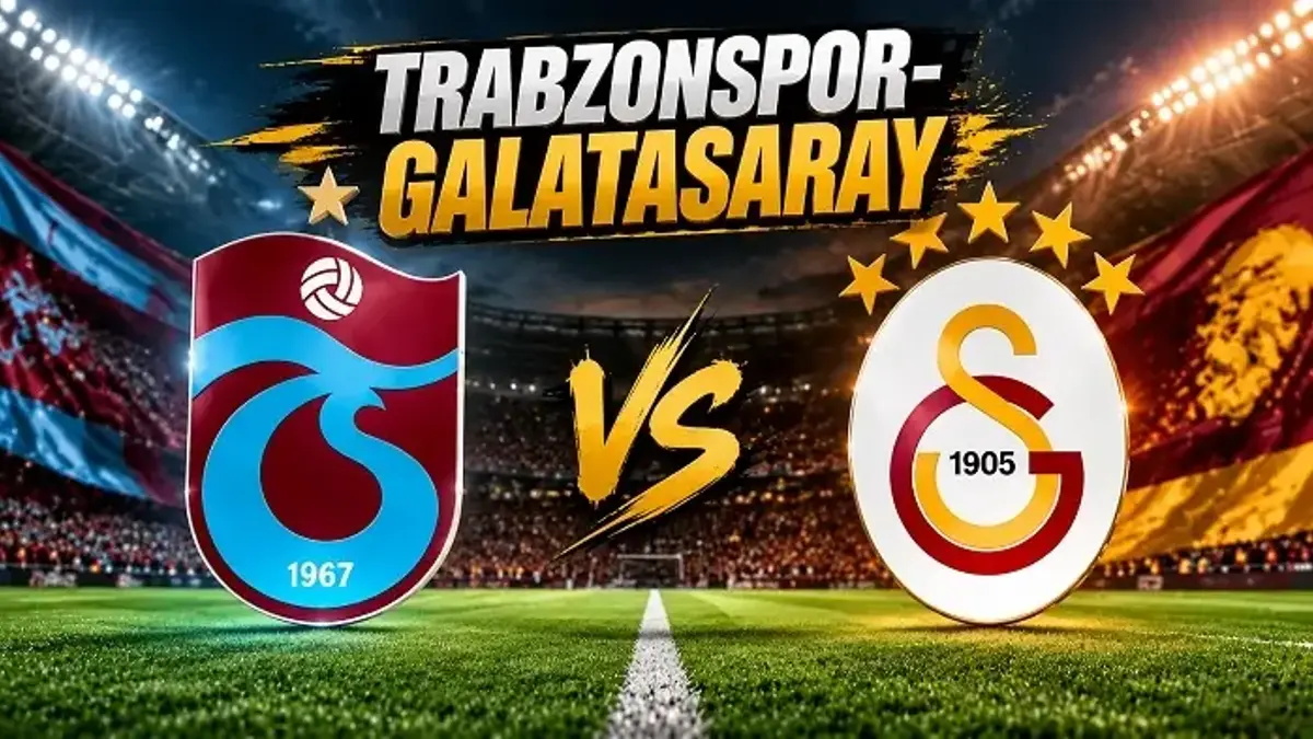 TRABZONSPOR-GALATASARAY MAÇI NE ZAMAN, SAAT KAÇTA? TS-GS derbisi yayın kanalı ve saati: Trabzonspor-Galatasaray maçı için geri sayım başladı!