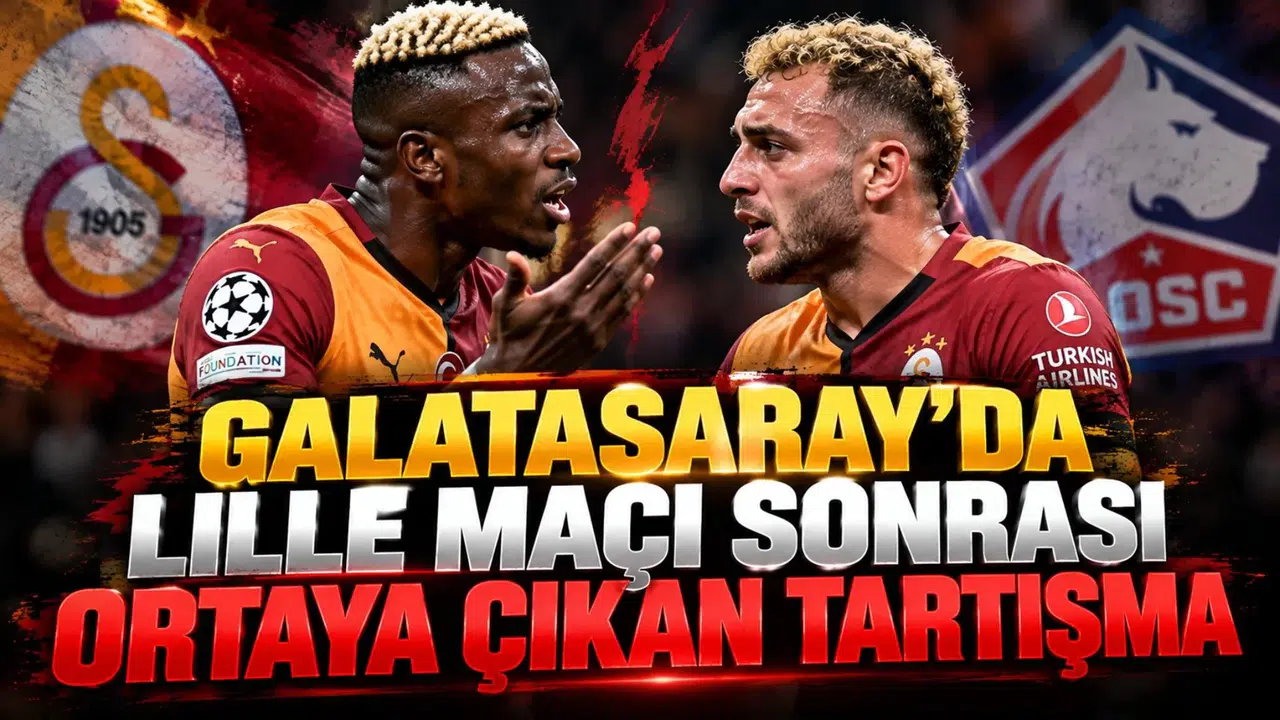 Galatasaray'da Lille maçı sonrası ortaya çıkan tartışma