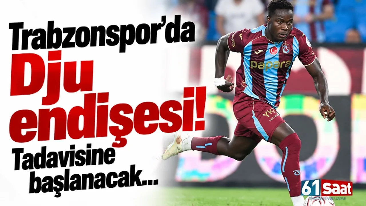 Trabzonspor’da Dju endişesi! Tadavisine başlanacak...