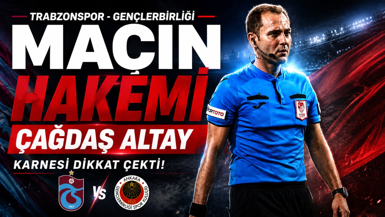 Trabzonspor-Gençlerbirliği maçında hakem belli! Çağdaş Altay’ın karnesi dikkat çekti