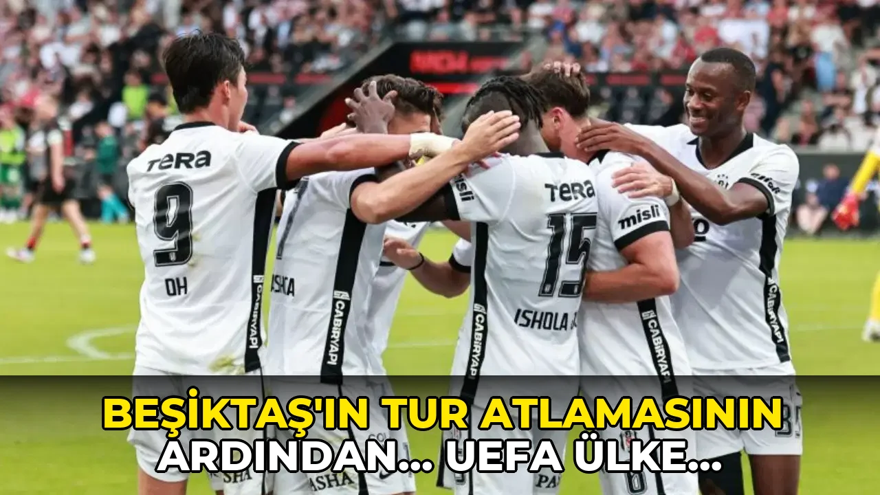Beşiktaş'ın ilerlemesinin ardından... UEFA ülke puanı tablosu güncellendi!