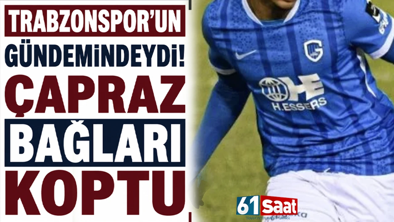 Trabzonspor’un gündemindeydi! Çapraz bağları koptu