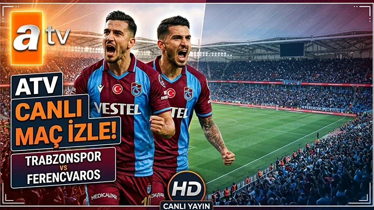 ATV CANLI MAÇ İZLEME EKRANI (Avrupa Ligi Trabzonspor-Ferencvaros maçı izle) | 20 Ağustos ATV Yayın Akışı ve Türksat Güncel Frekans Bilgileri