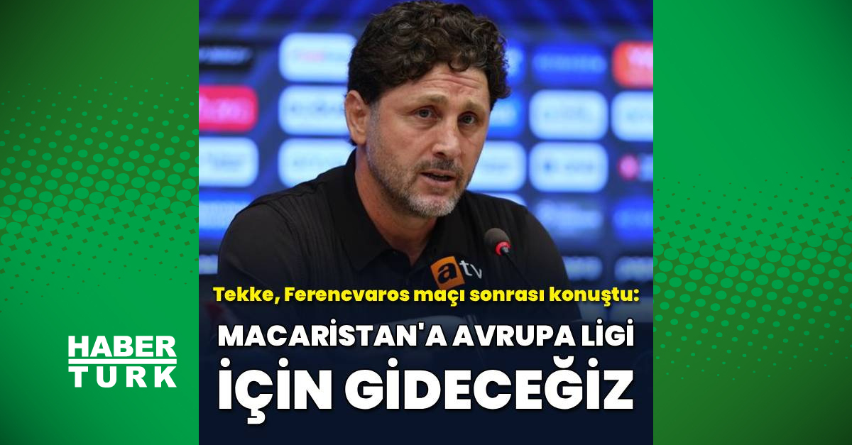 Fatih Tekke: Macaristan'a Avrupa Ligi için gideceğiz - Trabzonspor Haberler - HT Spor