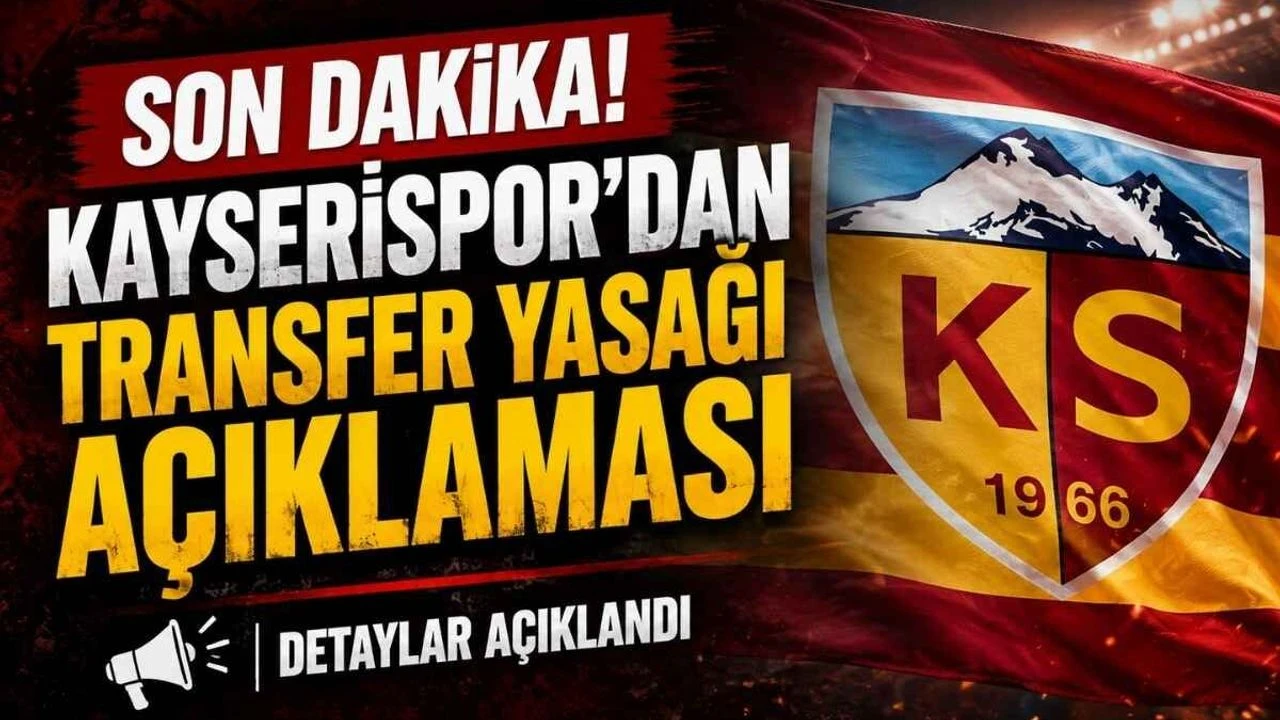 Kayserispor'dan son dakika transfer yasağı açıklaması