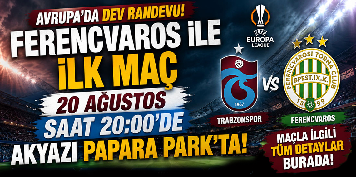 Trabzonspor-Ferencvaros macı sifresiz ATVde! Iste macların yayın bilgileri