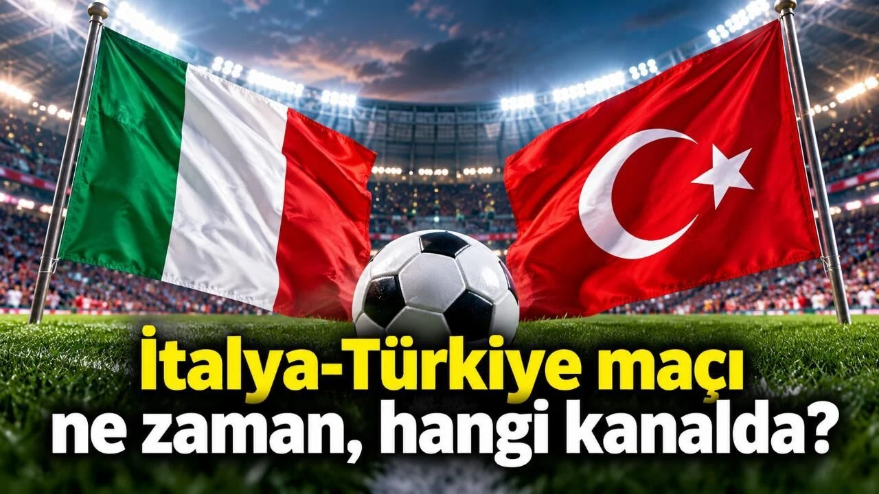 İtalya-Türkiye maçı ne zaman, hangi kanalda?