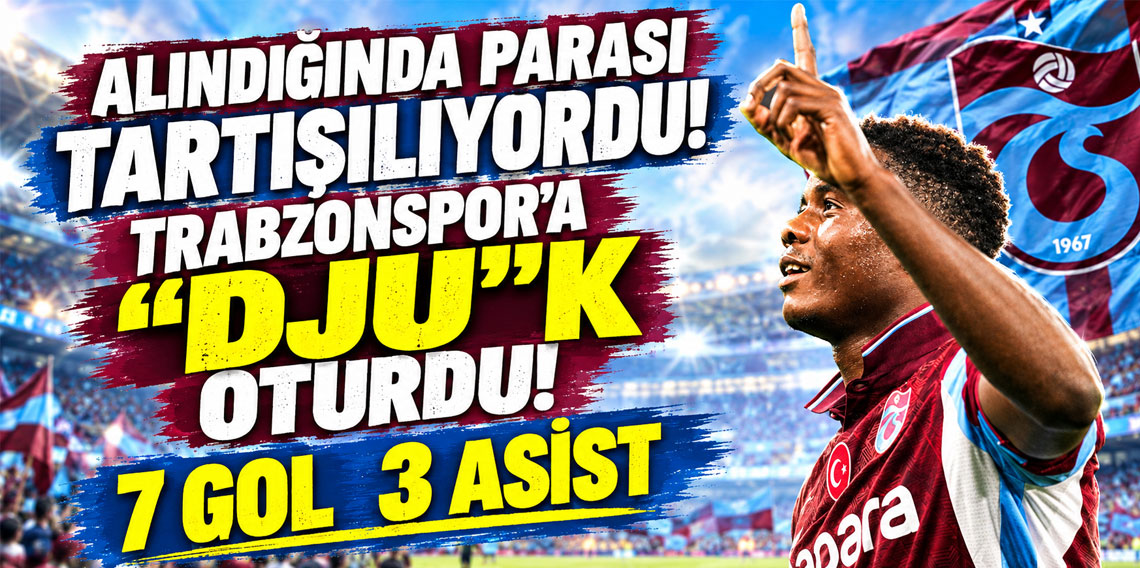 ALINDIGINDA PARASI TARTISILIYORDU, TRABZONSPORA DJUK OTURDU! 7 GOL 3 ASIST!