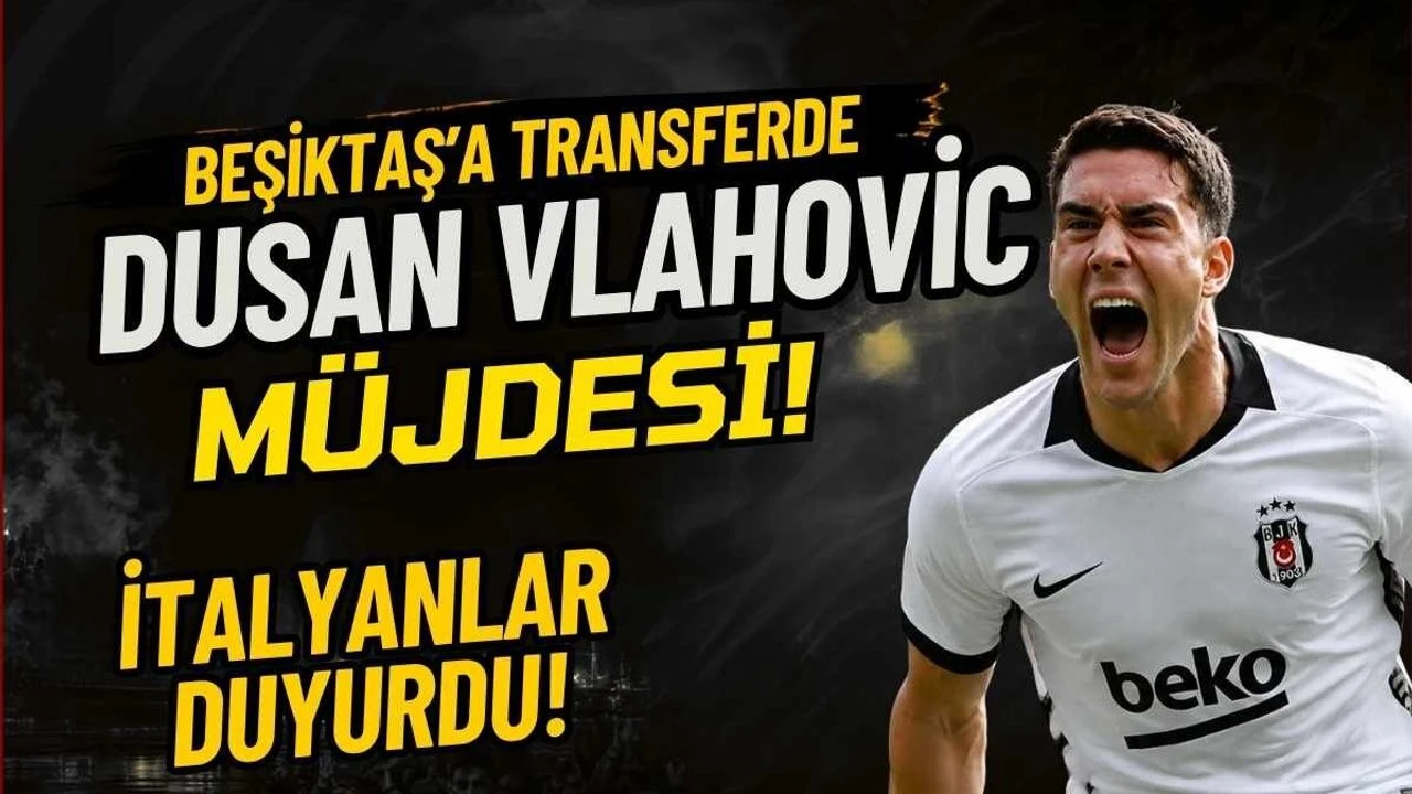 Beşiktaş’a transferde Dusan Vlahovic müjdesi!